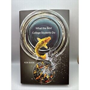 What the Best College Students Do by Ken Bain Hardcover (Bx X)